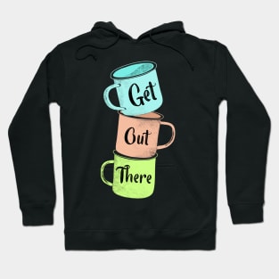 Get Out There Mugs Hoodie